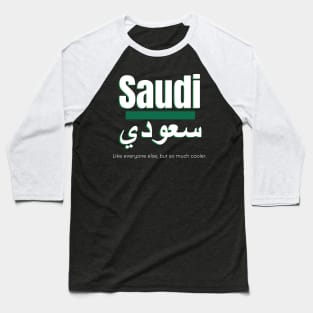 But So Much Cooler Funny Saudi Arabia For Saudi National Day Baseball T-Shirt